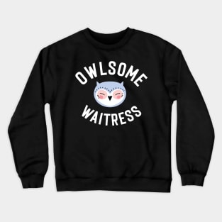 Owlsome Waitress Pun - Funny Gift Idea Crewneck Sweatshirt